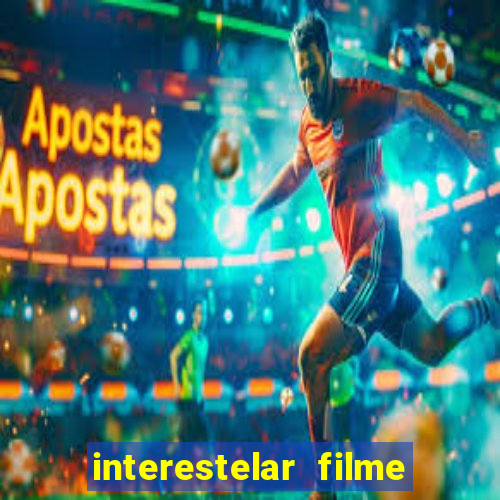 interestelar filme completo dublado telegram interestelar